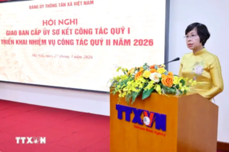 Đảng ủy TTXVN triển khai nhiệm vụ trọng tâm quý 2 năm 2026