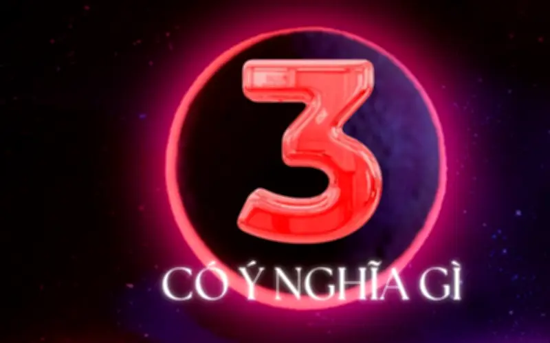 Ý Nghĩa Số 3 Trong Phong Thủy Và Ứng Dụng Trong Cuộc Sống