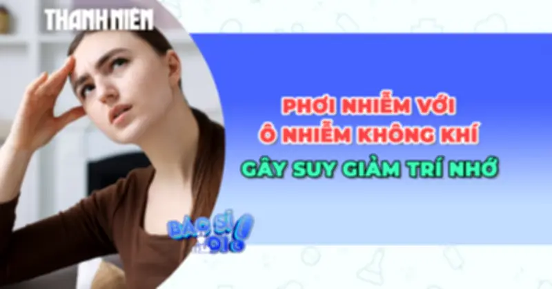 Nghiên cứu Anh: Ô nhiễm không khí liên quan trực tiếp đến suy giảm nhận thức