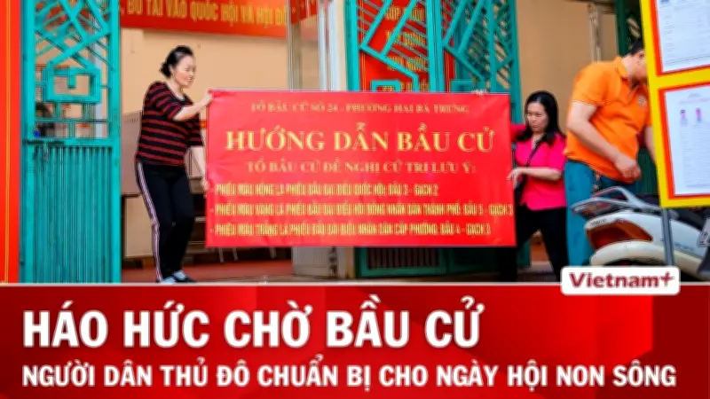 Người dân Thủ đô hào hứng đón chờ bầu cử trong ngày hội non sông