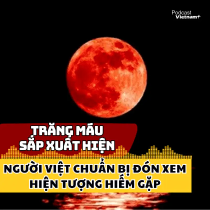 Người Việt sắp được chiêm ngưỡng hiện tượng trăng máu hiếm gặp