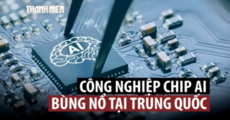 Ngành chip Trung Quốc bùng nổ nhờ AI, dự báo chiếm 42% sản lượng toàn cầu vào 2028