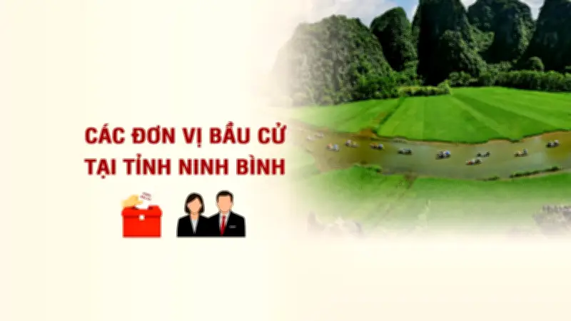 Ninh Bình công bố danh sách các đơn vị bầu cử đại biểu Quốc hội khóa mới