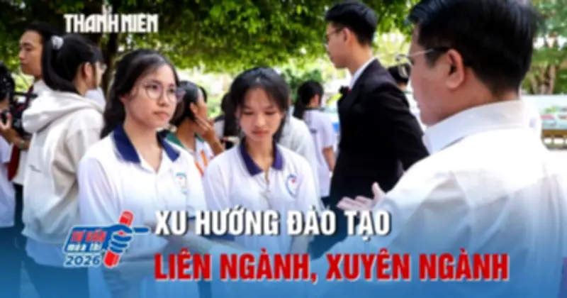 Đào tạo liên ngành, xuyên ngành: Chìa khóa giúp sinh viên thích ứng và không lo thất nghiệp