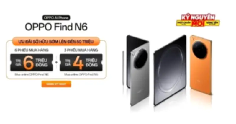 OPPO Find N6: Cơ hội trúng thưởng và ưu đãi đặc biệt khi đặt mua sớm