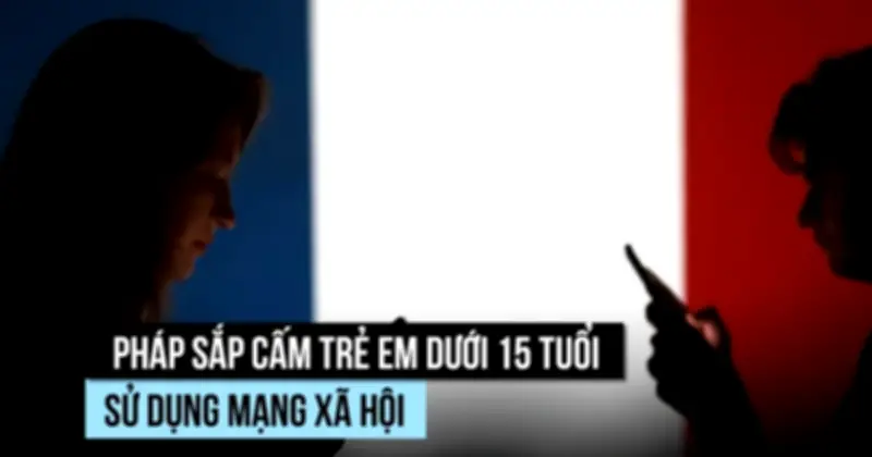 Pháp sắp bỏ phiếu dự luật cấm mạng xã hội với trẻ dưới 15 tuổi