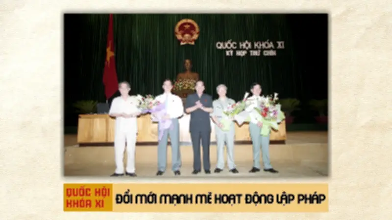 Quốc hội khóa XI: Đột phá lập pháp và quyết định quan trọng trong thời kỳ công nghiệp hóa