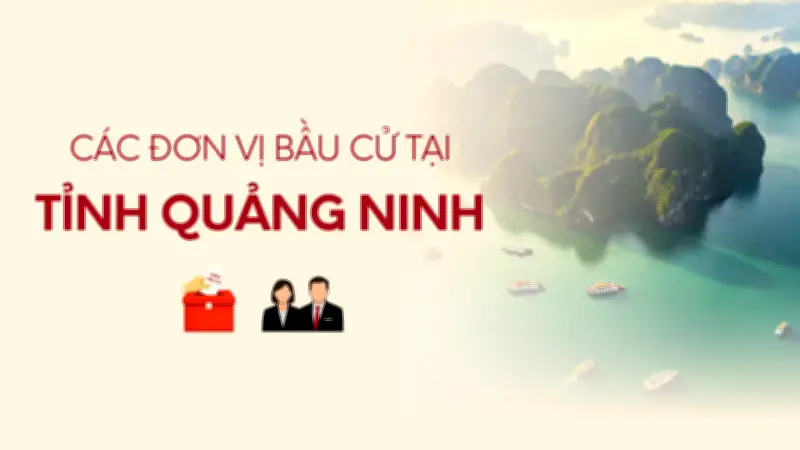 Quảng Ninh công bố danh sách các đơn vị bầu cử đại biểu Quốc hội