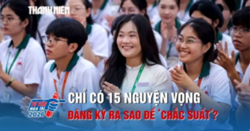 Quy Định Mới: Thí Sinh Chỉ Được Đăng Ký Tối Đa 15 Nguyện Vọng Xét Tuyển Đại Học