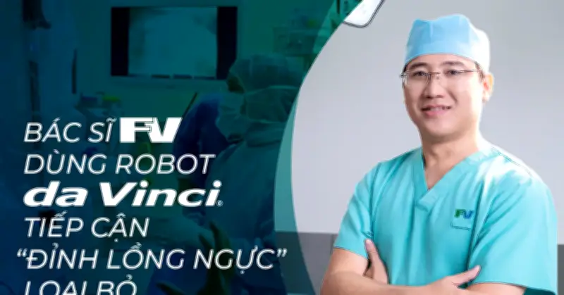 Robot Da Vinci Giải Cứu Thành Công Khối U Hiểm Hóc Ở Ngực Cho Bệnh Nhi 15 Tuổi
