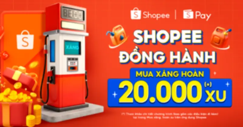 Shopee tung chương trình hoàn xu 20.000 đồng khi mua xăng, hỗ trợ người tiêu dùng