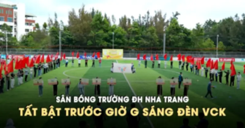 Sân bóng Trường ĐH Nha Trang tất bật trước giờ G sáng đến vòng chung kết