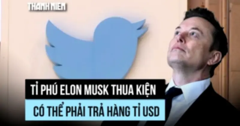 Tòa án Mỹ: Elon Musk có thể phải bồi thường hàng tỷ USD vì lừa dối cổ đông Twitter
