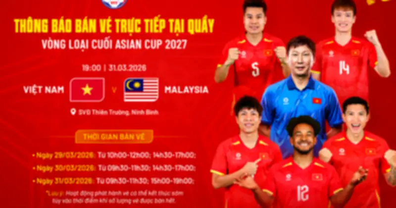 Thông Tin Bán Vé Trực Tiếp Trận Việt Nam Gặp Malaysia Tại Sân Thiên Trường
