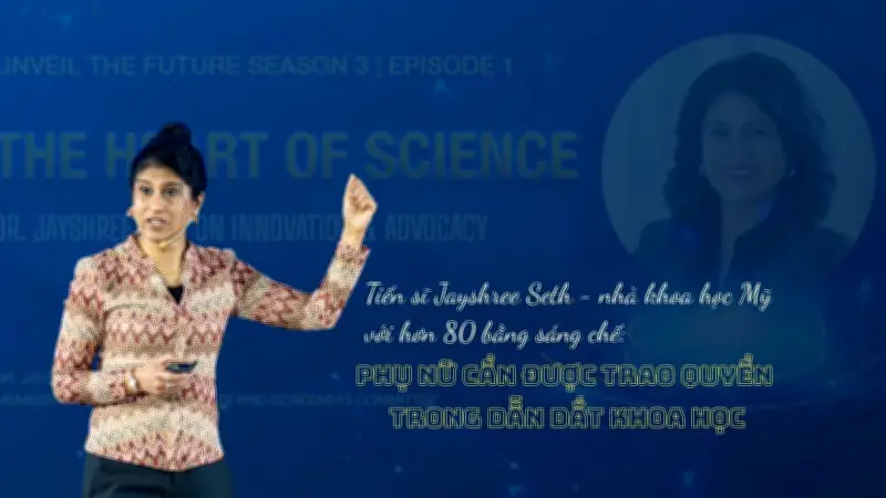 Tiến sĩ Jayshree Seth: Phụ nữ lãnh đạo khoa học không phải là ngoại lệ