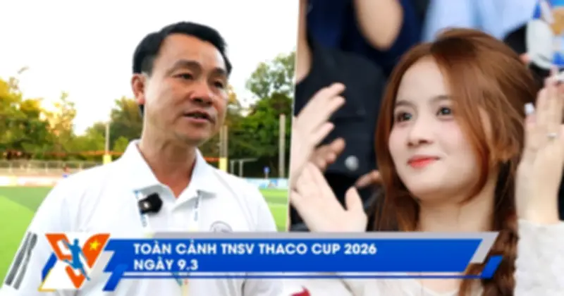 Toàn cảnh TNSV Thaco Cup 2026: Ngày 9/3, màn đấu trí đỉnh cao của HLV Vũ Văn Trung