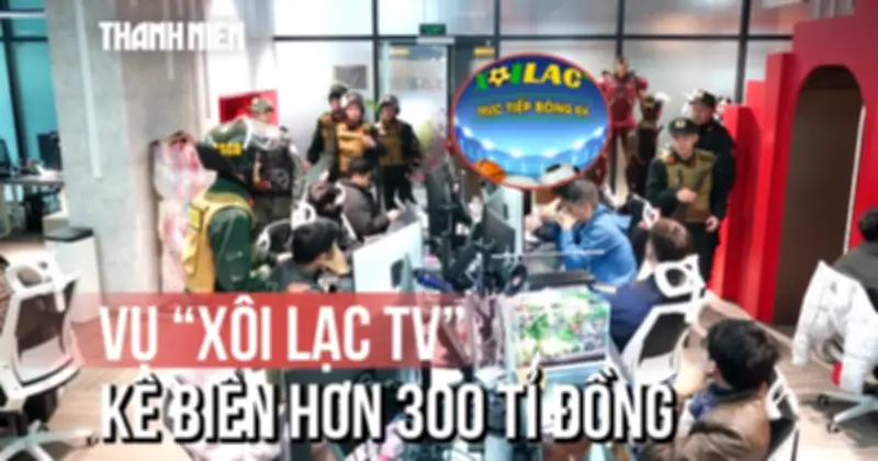 Triệt phá đường dây cá cược 'xôi lạc' TV kè bến, thu giữ hơn 300 tỉ đồng
