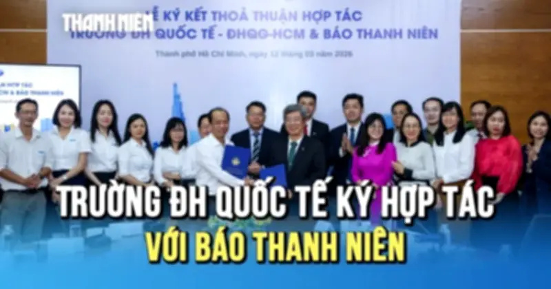 Trường ĐH Quốc tế (ĐH Quốc gia TP.HCM) ký kết hợp tác chiến lược với Báo Thanh Niên