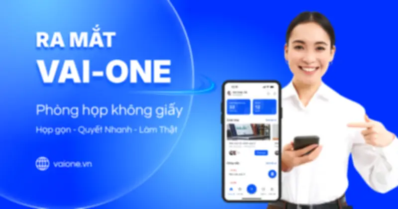 VAI-ONE: Giải pháp phòng họp không giấy giúp doanh nghiệp họp gọn, quyết nhanh
