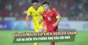 Báo chí Malaysia phân tích thất bại trước Việt Nam, khen ngợi phong độ cao