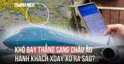 Căng thẳng Trung Đông gây sốc: Vé bay Việt Nam - châu Âu tăng giá chóng mặt, kín chỗ nhiều ngày