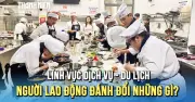 Du lịch phát triển mạnh, nhu cầu nhân lực tăng cao, sinh viên cần chuẩn bị tâm thế