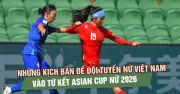 Đội tuyển nữ Việt Nam đối mặt kịch bản phức tạp tại Asian Cup 2026