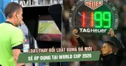 IFAB Công Bố Luật Bóng Đá Mới: VAR Mở Rộng, Kiểm Soát Thời Gian Chặt Chẽ