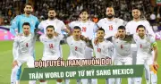 Iran đàm phán với FIFA để chuyển trận World Cup 2026 từ Mỹ sang Mexico vì lo ngại an ninh