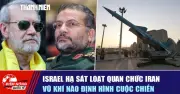 Israel Hạ Sát Loạt Quan Chức Iran, Vũ Khí Nào Định Hình Cuộc Chiến?