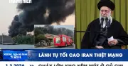 Lãnh tụ tối cao Iran thiệt mạng, cháy lớn kho nem chua ở Củ Chi gây thiệt hại nặng