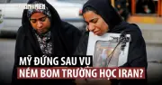 Mỹ điều tra vụ không kích trường học Iran, hơn 170 trẻ em và giáo viên thiệt mạng