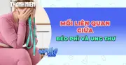 Mỡ thừa ở người trẻ: Mối đe dọa âm thầm thúc đẩy ung thư phát triển sớm