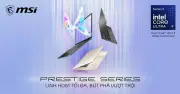 MSI Prestige 2026 chính thức ra mắt Việt Nam: Thiết kế siêu mỏng, hiệu năng AI đột phá