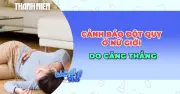 Nghiên cứu: Căng thẳng mãn tính làm tăng nguy cơ đột quỵ ở phụ nữ dưới 50 tuổi