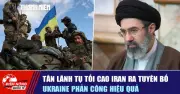 Ngày 133 Chiến Sự: Iran Cảnh Báo, Ukraine Phản Công Hiệu Quả, Tổng Thống Putin Ra Tuyên Bố