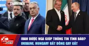 Ngày 83 Chiến Sự: Iran Được Nga Hỗ Trợ, Tình Báo Ukraine Bị Rò Rỉ, Hungary Bất Đồng Gay Gắt