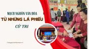 Ngày hội bầu cử: Lá phiếu gửi gắm niềm tin và trách nhiệm