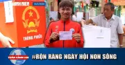 Ngày hội bầu cử rộn ràng: Mang hòm phiếu đến nhà cử tri đặc biệt và không khí nô nức