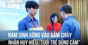 Sinh viên dũng cảm lao vào đám cháy cứu người được trao Huy hiệu Tuổi trẻ dũng cảm