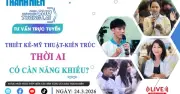 Tư vấn trực tuyến: Ngành thiết kế mỹ thuật kiến trúc thời AI cần năng khiếu? (Phần 2)