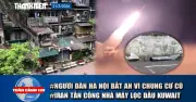 Tin tức 17h: Lo ngại khu tập thể cũ Hà Nội, Iran tấn công Kuwait và cảnh báo ung thư da