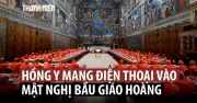 Tiết lộ bất ngờ: Cô hồng Y mang điện thoại vào mật nghị bầu Giáo hoàng
