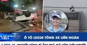 Xe Lexus Tông Liên Hoàn, Người Hùng Bí Ẩn Phá Mai Tôn Cứu Người Trong 12h