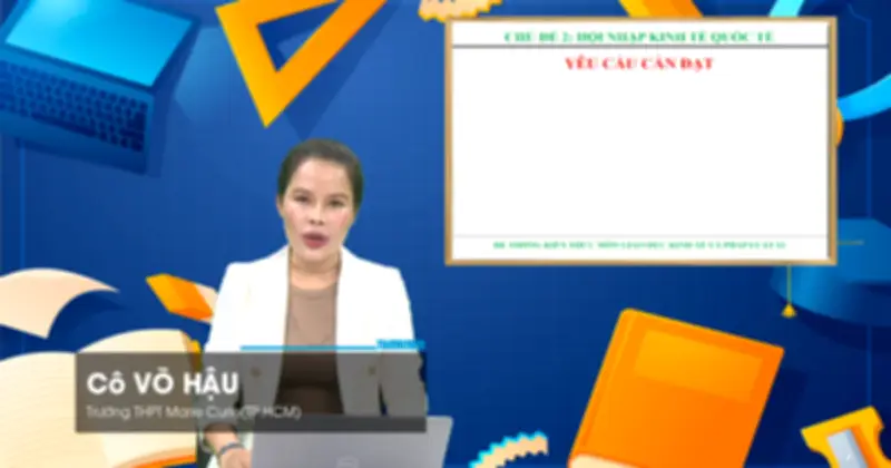 Bí quyết ôn thi THPT 2026 môn Giáo dục Kinh tế và Pháp luật: Chuyên đề 2 - Hội nhập kinh tế quốc tế