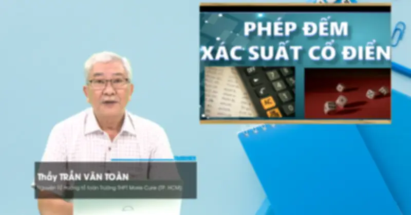 Bí quyết ôn thi THPT 2026 môn Toán: Chuyên đề phép đếm xác suất cổ điển