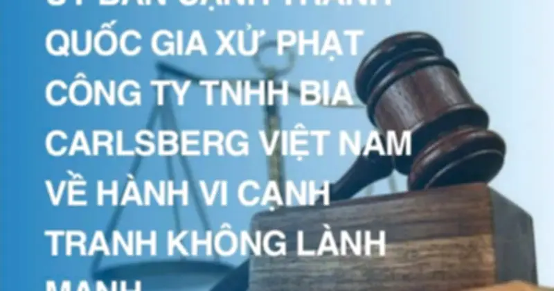 Carlsberg Việt Nam bị phạt 200 triệu vì cạnh tranh không lành mạnh