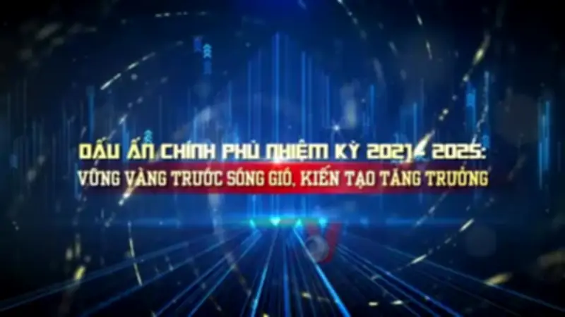 Chính phủ nhiệm kỳ 2021-2025 vượt thách thức chưa từng có để giữ vững ổn định và tăng trưởng