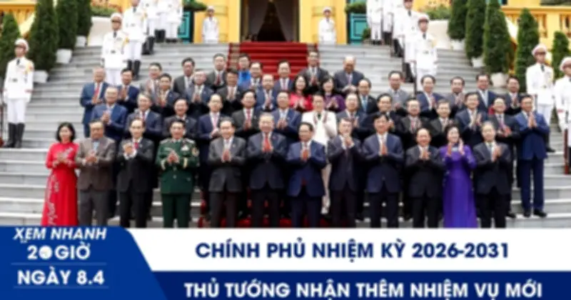 Chính phủ nhiệm kỳ 2026-2031: Thủ tướng được giao thêm nhiệm vụ mới quan trọng