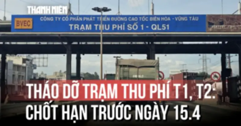 Chốt hạn thảo dỡ 2 trạm thu phí lô cốt T1 và T2 trên Quốc lộ 51
